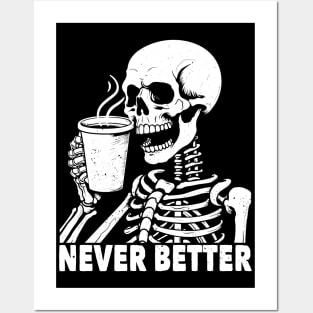 Never Better Skeleton Drinking Coffee Posters and Art